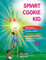 Title: Smart Cookie Kid pre 3-4 ročnï¿½ deti Pracovnï¿½ zosit rozvoja 2C, Author: Mary Khalil