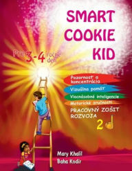 Title: Smart Cookie Kid pre 3-4 ročnï¿½ deti Pracovnï¿½ zosit rozvoja 2D, Author: Mary Khalil