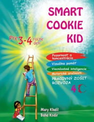 Title: Smart Cookie Kid pre 3-4 ročnï¿½ deti Pracovnï¿½ zosit rozvoja 4C, Author: Mary Khalil