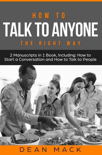 How to Talk to Anyone: The Right Way - Bundle - The Only 2 Books You Need to Master How to Talk to People, Conversation Starters and Social Anxiety Today