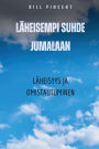 Lï¿½heisempi suhde Jumalaan: Lï¿½heisyys ja omistautuminen