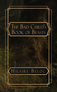 Title: The Bad Child's Book of Beasts, Author: Hilaire Belloc