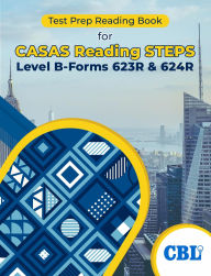 Title: Test Prep Reading Book for CASAS Reading STEPS Level B, Forms 623R & 624R, Author: Coaching For Better Learning