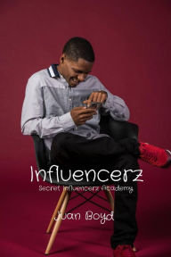 Title: Influencerz: Secret Influencerz Academy, Author: Juan Boyd