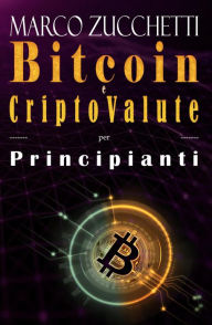 Title: Bitcoin e criptovalute per principianti: bitcoin, investimenti e mining di cripto valute, Author: marco zucchetti