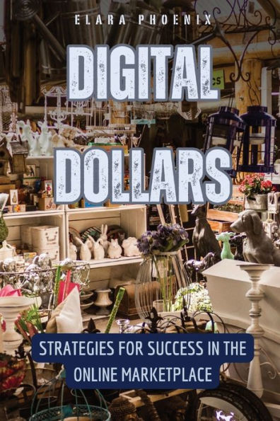 Digital Dollars: Strategies for Success in the Online Marketplace