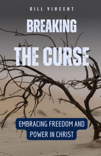 Breaking the Curse: Embracing Freedom and Power in Christ