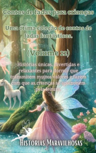 Title: Contos de fadas para crianï¿½as Uma ï¿½tima coleï¿½ï¿½o de contos de fadas fantï¿½sticos. (Volume 22): Histï¿½rias ï¿½nicas, divertidas e relaxantes para dormir que transmitem muitos valores e fazem com que as crianï¿½as se apaixonem pela leitura., Author: Histïrias Maravilhosas