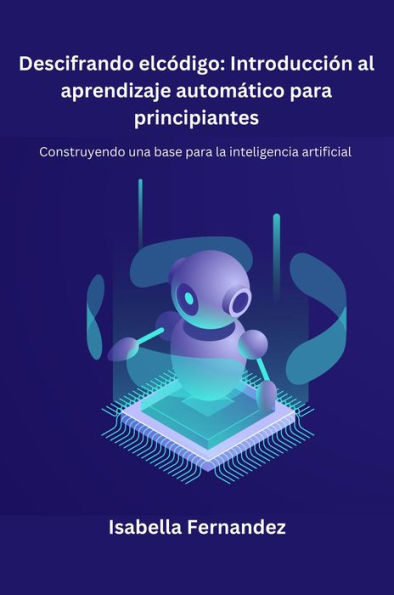 Descifrando el código: Construyendo una base para la inteligencia Artificial