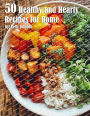 50 Healthy and Hearty Recipes for Home