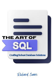 Title: The Art of SQL: Crafting Robust Database Solutions, Author: Richard Evans