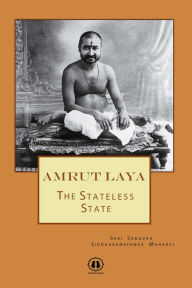 Title: Amrut Laya - International Edition: The Stateless State, Author: Shri Siddharameshwar Maharaj