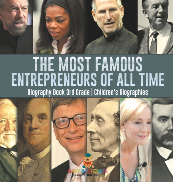 The Most Famous Entrepreneurs of All Time - Biography Book 3rd Grade Children's Biographies
