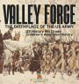 Valley Forge: The Birthplace of the US Army - US History 9th Grade Children's American History