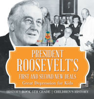 Title: President Roosevelt's First and Second New Deals - Great Depression for Kids - History Book 5th Grade Children's History, Author: Baby Professor