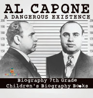 Title: Al Capone: Dangerous Existence - Biography 7th Grade Children's Biography Books, Author: Baby Professor