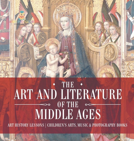 The Art and Literature of the Middle Ages - Art History Lessons Children's Arts, Music & Photography Books