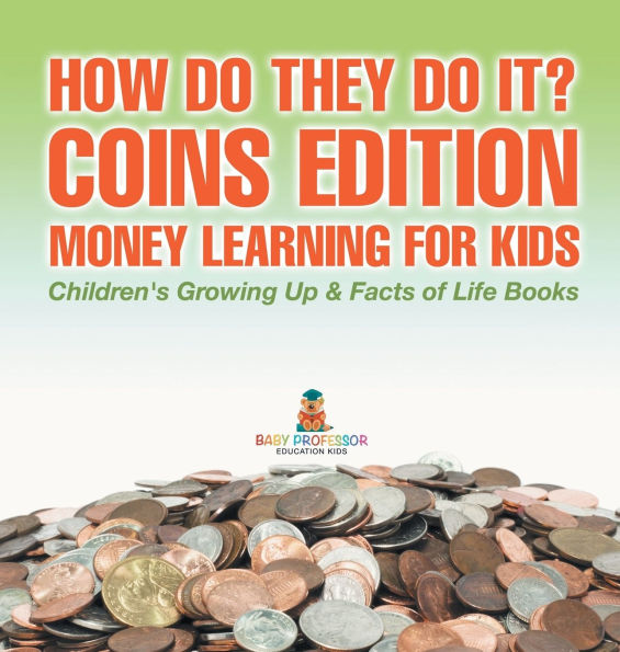 How Do They Do It? Coins Edition - Money Learning for Kids Children's Growing Up & Facts of Life Books