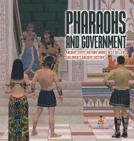 Title: Pharaohs and Government: Ancient Egypt History Books Best Sellers Children's Ancient History, Author: Baby Professor