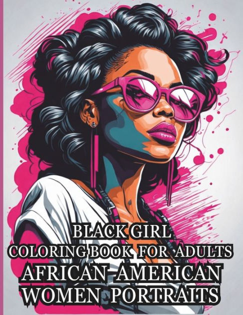 Black Girl Coloring Book for Adults African American Women Portraits:  Elevate Your Fashion Drawing Skills. by MyKiM Publishing, Paperback