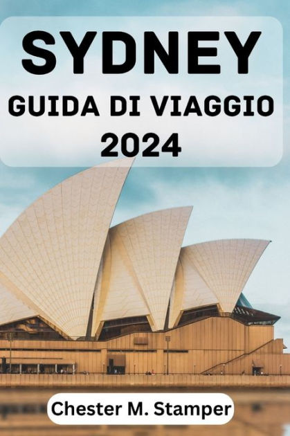 SYDNEY GUIDA DI VIAGGIO 2024 Periodo Migliore Per Visitare Attrazioni