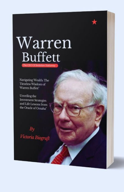 Warren Buffett The Ceo Of Berkshire Hathaway The Timeless Wisdom Of