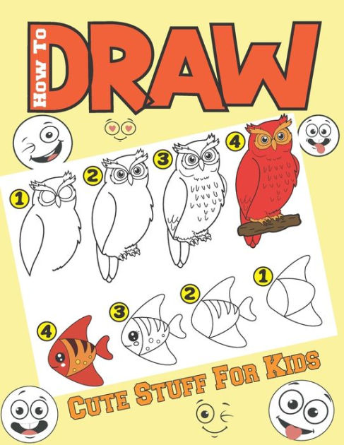How To Draw Cute Stuff For Kids: Learn to draw cute things step by