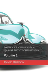 Title: Dathan air Cuibhlichean: Leabhar Dathte Chàraichean: Volume 1, Author: David Hudson