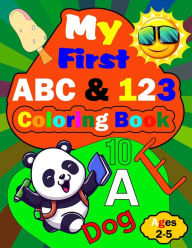 Title: My First ABC & 123 Coloring Book: This ABC & 123 Coloring Book is Designed for Boys and Girls with Letters and Numbers featuring various colorful Animals, Birds, Vehicles, Fruits, and Toys for Toddlers and Preschool Kids Ages 2-5., Author: Cham Johan bers