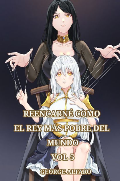 ISEKAI Reencarné como el Rey más pobre del mundo VOL 5 by George