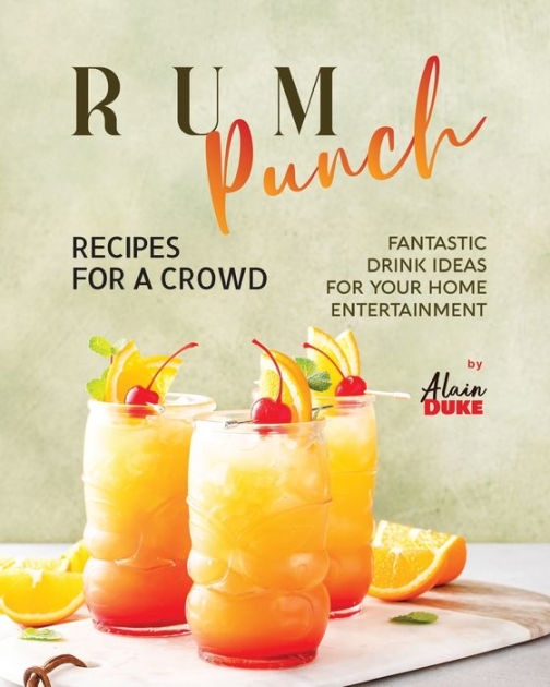Rum Punch Recipes for A Crowd Fantastic Drink Ideas for Your Home
