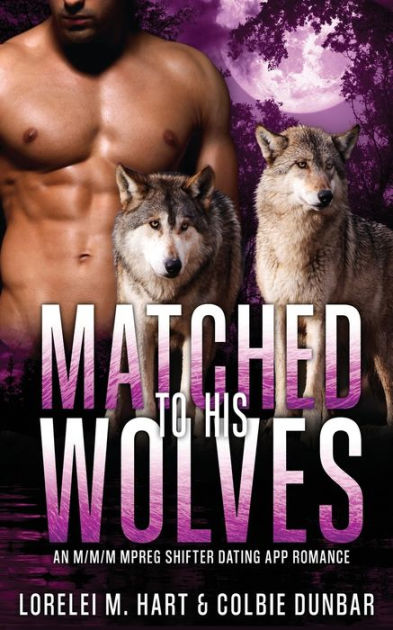 Matched To His Wolves An M M M Mpreg Shifter Dating App Romance By