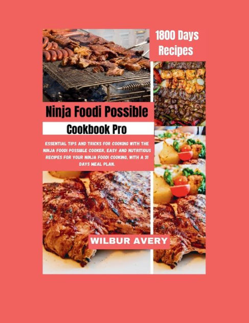 Ninja Foodi PossibleCooker Cookbook Pro: Homemade Cooking with 650-Days  Step-by-Step Recipes for Your Ninja Foodi PossibleCooker, Perfect for