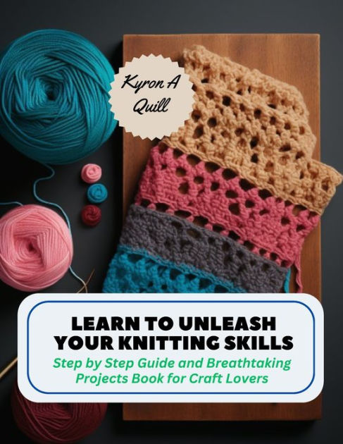 Knitting for Beginners: The New Comprehensive Guide to Master