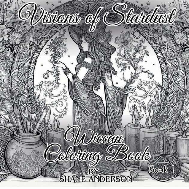 Visions of Stardust Wiccan Coloring Book 1 by Shane Anderson