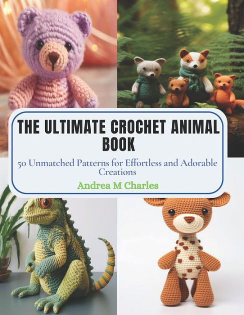 Adorable Crochet Book: With 50 Effortless Animals Patterns for Adorable  Creations
