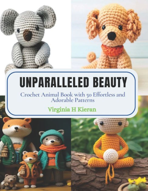 Barnes and Noble Effortless Crochet Animals Patterns Book: Unleash Your  Creativity