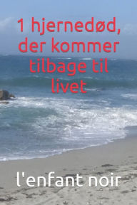 Title: 1 hjernedød, der kommer tilbage til livet, Author: l'enfant noir