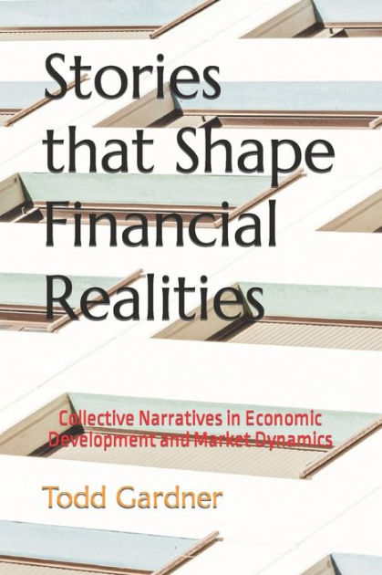 Stories That Shape Financial Realities Collective Narratives In