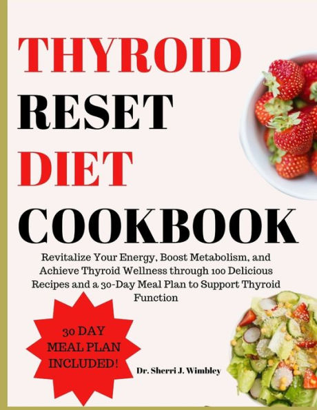 Thyroid Reset Diet Cookbook: Revitalize Your Energy, Boost Metabolism 