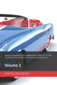 Title: LLiwiau ar Roedio: Taith Therapiwtig trwy Fyd y Ceir - Llyfr Lliwio ar gyfer Enthusiasts ac Artistiaid: Volume 2, Author: David Hudson