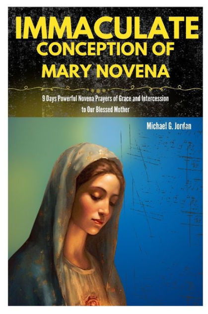 IMMACULATE CONCEPTION OF MARY NOVENA: 9 Days Powerful Novena Prayers Of ...