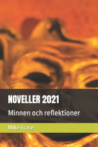 Title: NOVELLER 2021: Minnen och reflektioner, Author: Mike Frase