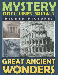 Title: Mystery Dots Lines Spirals Hidden Pictures Great Ancient Wonders: Create the Stunning Beauty of Ancient Cultures with this One-Color Coloring Book for Relaxation, Author: Maximus Prime