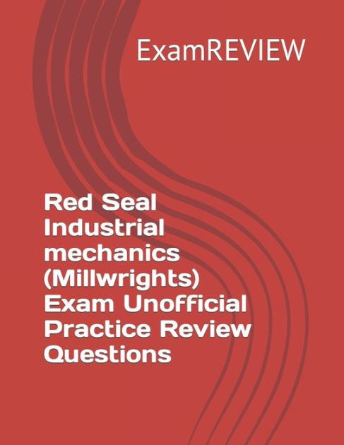 Red Seal Industrial Mechanics Millwrights Exam Unofficial Practice