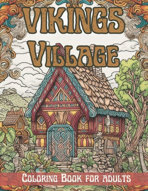 Vikings Village Coloring Book 50 Unique Coloring Pages Intricate