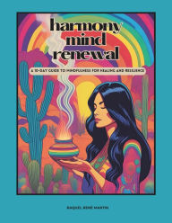 Title: Harmony Mind Renewal: A 10-Day Guide to Mindfulness for Healing and Resilience, Author: Raquel René Martin
