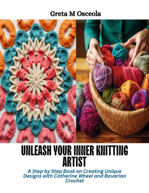 Crochet and Knitting - 2 Books in 1: The Ultimate Step-by-Step Guide to Start Creating Your Favourite Patterns Easily from Scratch - Includes Illustra [Book]