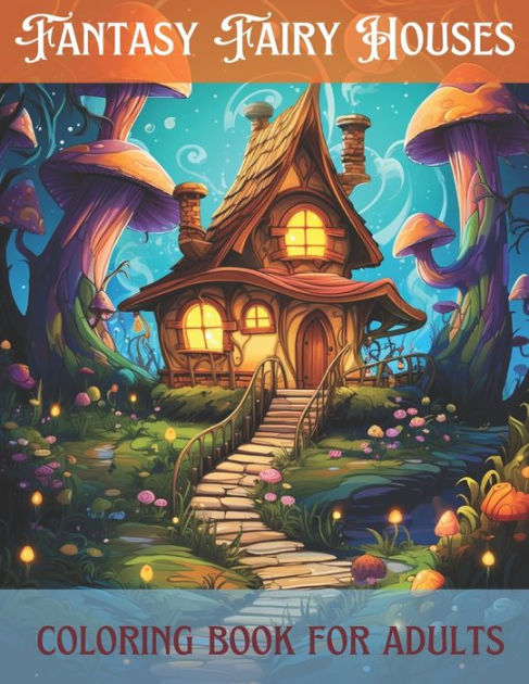 Fantasy Fairy Homes Adult Coloring Book