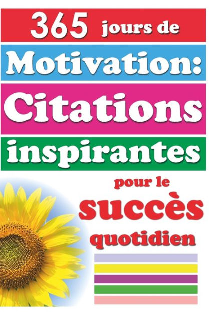 365 jours de motivation: Citations inspirantes pour le succès quotidien  (Grandes Citations) by Farhad Hemmatkhah Kalibar